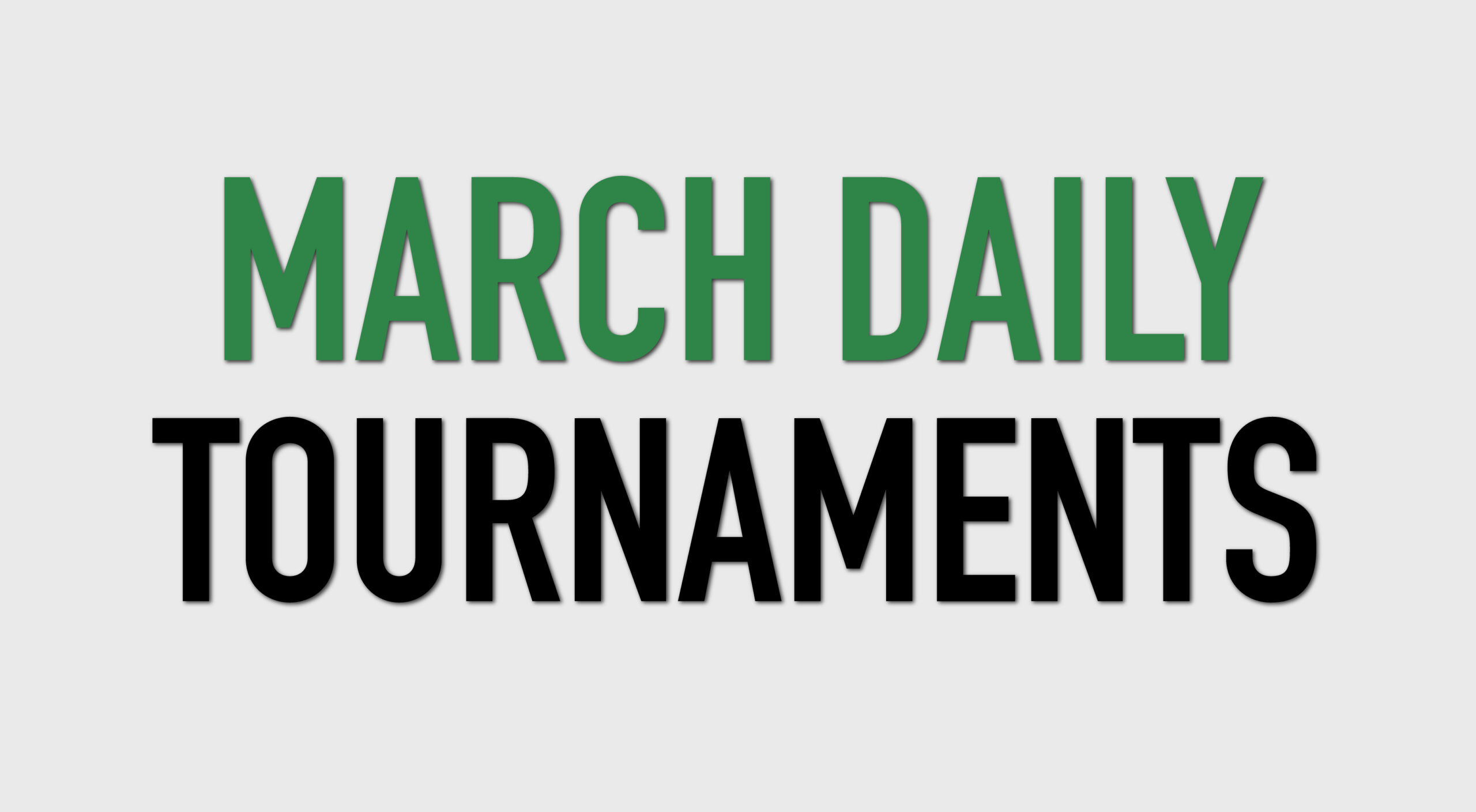March Daily Tournament Schedule